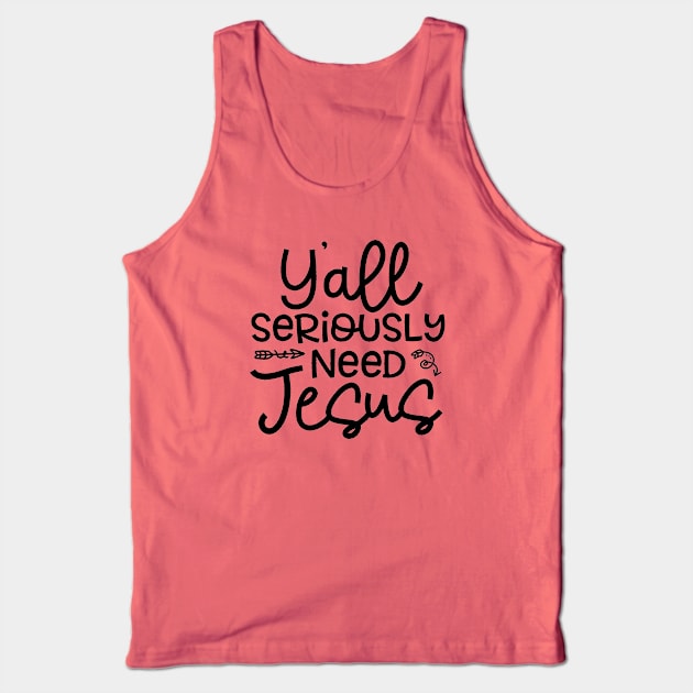 Y'all Seriously Need Jesus Funny Faith Tank Top by GlimmerDesigns